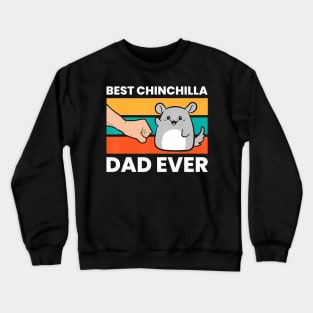 Best Chinchilla Dad Ever Funny Pet Chinchilla Crewneck Sweatshirt